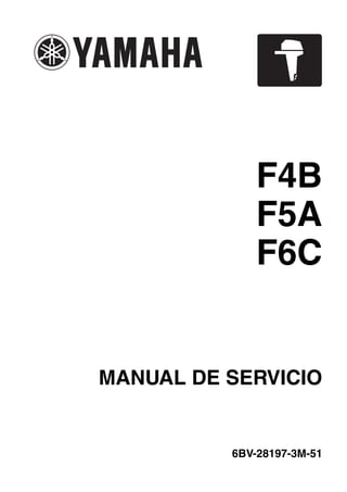 MANUAL DE SERVICIO
6BV-28197-3M-51
F4B
F5A
F6C
 