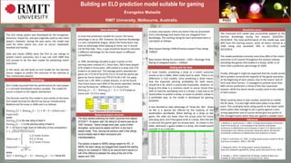 TEMPLATE DESIGN © 2008
www.PosterPresentations.com
Building an ELO prediction model suitable for gaming
Evangelos Matselis
RMIT University, Melbourne, Australia.
Introduction Results/Discussion
Season-to-season carryover
Methodology
.
Home Advantage
The ELO rating system was developed by the Hungarian-
American, Arpad Elo, and was originally used to rate chess
players. However, during the past years, the model was
used for other sports too, such as soccer, basketball,
baseball and hockey.
Dyte and Clarke (2005) were the first to use ratings to
predict match outcomes, but it was not until 2009 that
ELO proved to be the best model for predicting match
outcomes.
In this work, we will build an ELO model for the German
Soccer League to predict the outcome of the matches in
four consecutive seasons.
References
1. Bedford, A. and Da Costa, C., 2004, ‘A ratings based analysis of Oceania's
road to the world cup’, in Proceedings of the Seventh Australasian
Conference on Mathematics and Computers in Sport, R. H. Morton and S.
Ganesalingam (ed.), Massey University, Palmerston North, NZ (Seventh
Australasian Conference on Mathematics and Computers in Sport).
2. Dyte, D. and Clarke, S.R., 2001, ‘A ratings based poisson model for World
Cup Soccer simulation’, JORS, 5, 993-998
3. Wikipedia, (2015). Elo rating system. [online] Available at:
https://en.wikipedia.org/wiki/Elo_rating_system [Accessed 24 Jun. 2015].
4. Schiefler, L. (2015). Football Club Elo Ratings. [online] Clubelo.com.
Available at: http://clubelo.com/ [Accessed 24 Jun. 2015].
In every new season, there are teams that are promoted
from 2.Bundesliga and teams that are relegated from
Bundesliga. The starting rating for each promoted team is
calculated as follows:
New Season Rating=1500+(Previous season Final rating-
1500)/2
New Season Rating for promoted = 1500 + (Average Final
Rating of relegated teams – 1500)/2
In most models, predicting a draw as a match outcome
proves to be a riddle, often really hard to solve. There is no
difference in ELO models, since predicting a draw means
that the Expected winning probability for both teams
should be 0.50, which is practically impossible. However, as
long as the draw is a common result in soccer (more than
20% of matches worldwide end in a draw), a way had to be
found either to predict a draw, or never to predict a draw in
a profitable way, as the model is developed for gaming
purposes.
It was decided to take advantage of “Draw No Bet”. Draw
no Bet is a special bet offered by the majority of the
bookmakers worldwide. When betting on a draw no bet
game, the odds are lower than the actual ones for home
and away wins, but if the game ends in a draw, then the bet
is void and the gamer gets his money back. As shown in the
table, whenever a game ended in a draw, the model would
consider it as a void bet.
Figure: Predicting and evaluating match outcomes
Dealing with the draw
The improved ELO model was successfully applied to the
German Bundesliga during the seasons 2010/2011-
2013/2014. The total performance of the model was over
60% from the starting season, when all teams started at a
1500 rating and exceeded 70% in 2011/2012 and
2013/2014.
The model predicted correctly more than 80% of the match
outcomes in 42 rounds throughout the seasons (always
excluding the games that ended in a draw), while 12 of
them had a prediction percentage of 100%.
Finally, although it might be expected that the model would
fail to predict correctly the majority of the game outcomes
at the beginning of each season, due to the teams’ lack of
form and other factors, it managed to achieve more than
60% correct prediction in three of the four examined
seasons, while the worst results usually come in the middle
of each season.
What could be done in later studies, would be to modify
the W value, if a very high rated team plays a low rated
team. This could give extra rating points to the lower rated
teams when they manage to win a game against a very
strong opposition and of course would give less points to
the strongest teams when they win against a weaker team.
The study started predicting the match outcomes from season
2010/2011. At season start, the rating for all teams was set as
1500. However, Teams change every year, some of them
strengthen, some become weaker and form is lost due to
season break. Thus, carrying the previous year’s final ratings
would probably lead to false conclusions and
misinterpretations.
The solution is based on MARS ratings system for AFL. In
MARS, the team ratings are dragged back towards the starting
rating (in our example is 1500) by an amount that is equal to a
half of the difference between the rating at the end of the
season and 1500.
Figure: Calculations for home advantage
 