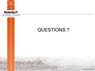 QUESTIONS ?
Copyright © 201320
 