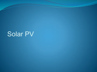 Solar PV
 