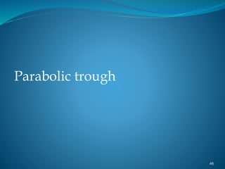 Parabolic trough
46
 