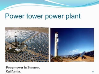 Power tower power plant
57
Power tower in Barstow,
California.
 