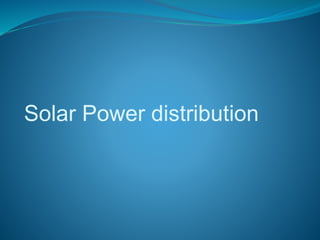Solar Power distribution
 