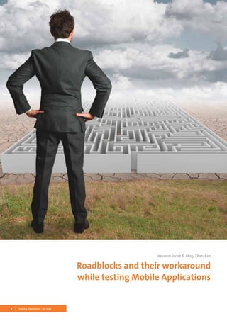 8 Testing Experience – 19 2012
Jeesmon Jacob & Mary Tharakan
Roadblocks and their workaround
while testing Mobile Applications
 