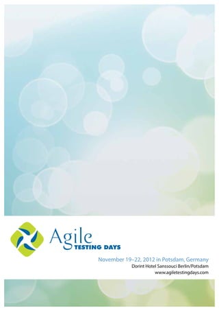 November 19–22, 2012 in Potsdam, Germany
Dorint Hotel Sanssouci Berlin/Potsdam
www.agiletestingdays.com
 