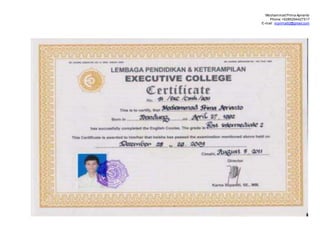 Mochammad Prima Aprianto
Phone:+6285294427517
E-mail : mprima92@gmail.com
 