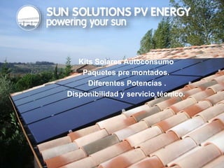 Kits Solares Autoconsumo
Paquetes pre montados.
Diferentes Potencias .
Disponibilidad y servicio técnico.
 
