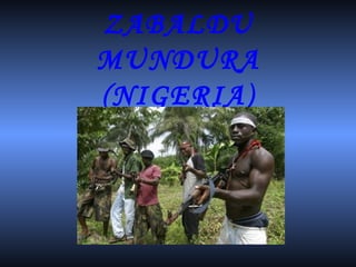 ZABALDU MUNDURA (NIGERIA) 