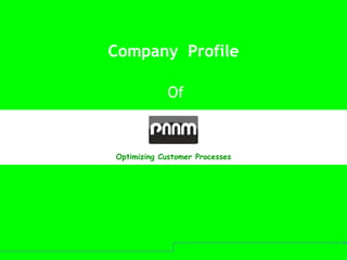 Company Profile
Of
Optimizing Customer Processes
 