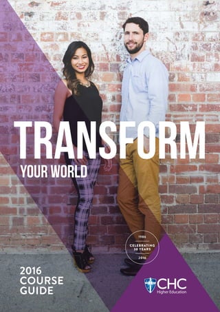 1
TRANSFORMYOUR WORLD
2016
COURSE
GUIDE
1986
2016
 