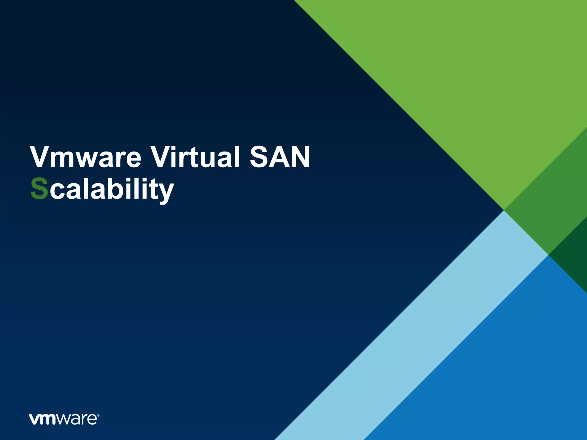 Vmware Virtual SAN
Scalability
 