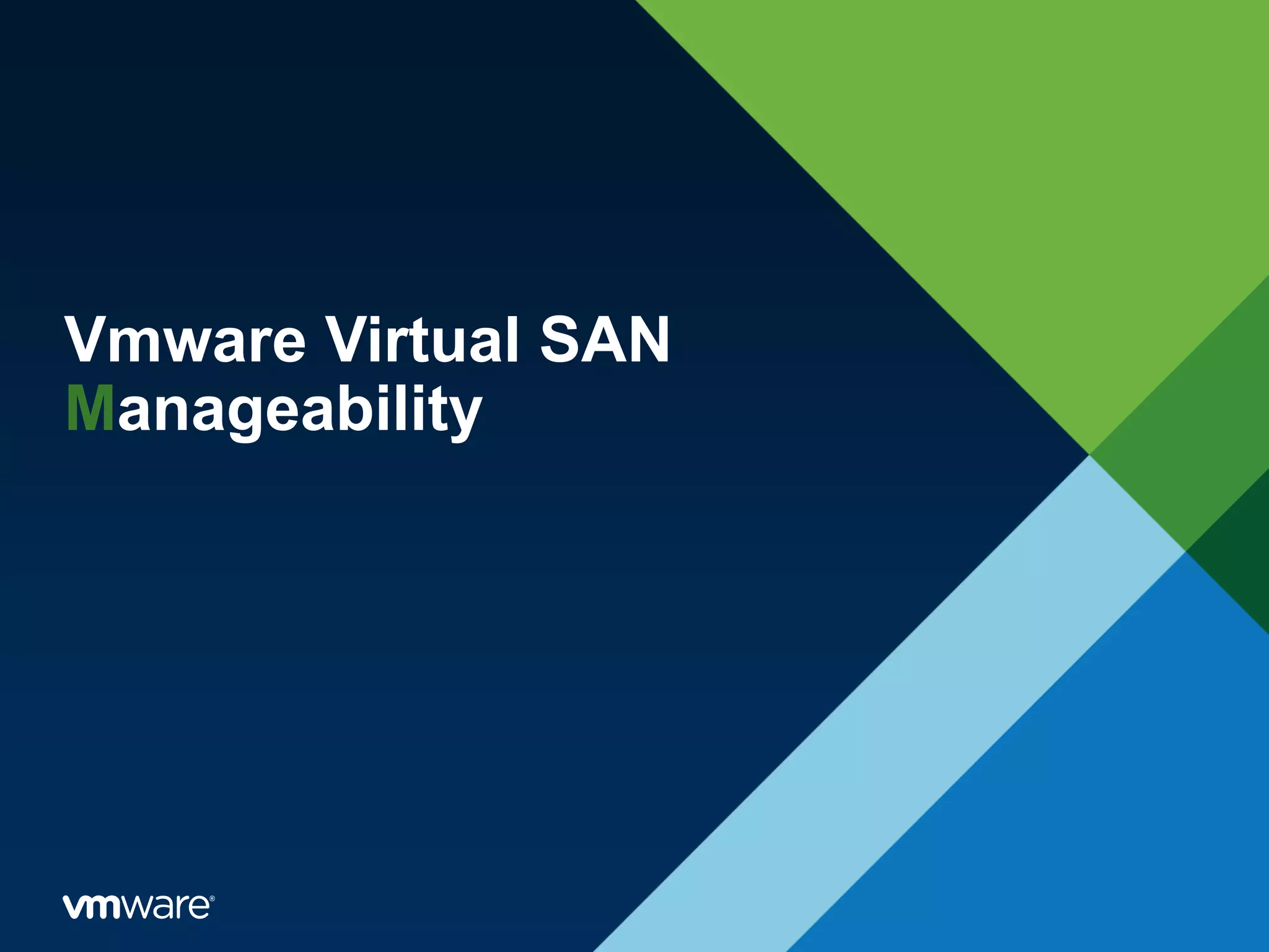 Vmware Virtual SAN
Manageability
 