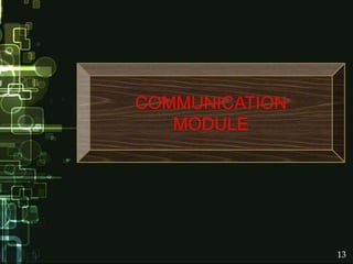 COMMUNICATION
MODULE
13
 