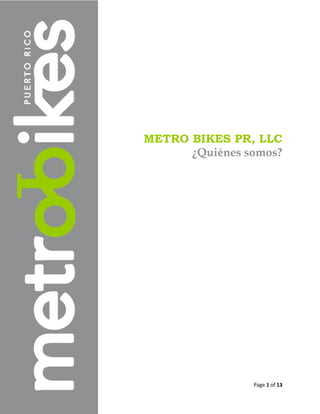 Page 1 of 13
METRO BIKES PR, LLC
¿Quiénes somos?
 