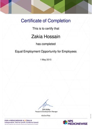 Certificate of Completion
This is to certify that
Zakia Hossain
has completed
Equal Employment Opportunity for Employees
1 May 2015
A5vGre7Rob
Powered by TCPDF (www.tcpdf.org)
 