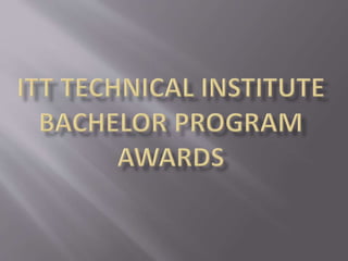 ITT Technical Institute - Bachelor Awards