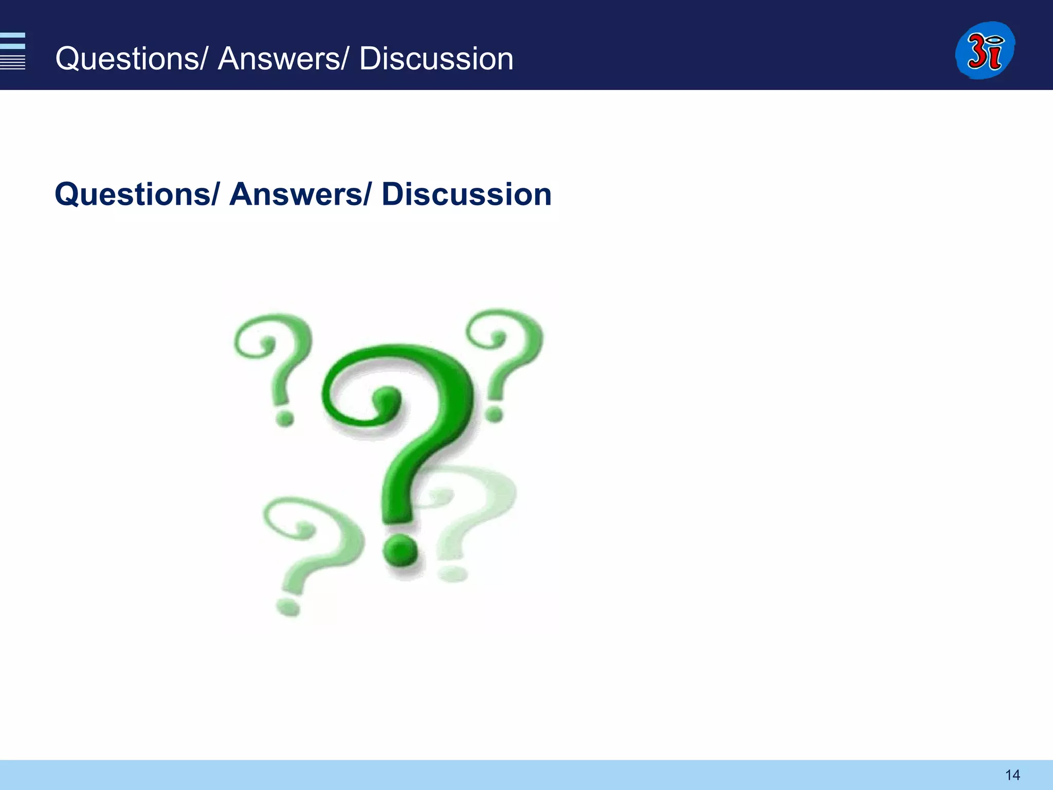 14
Questions/ Answers/ Discussion
Questions/ Answers/ Discussion
 
