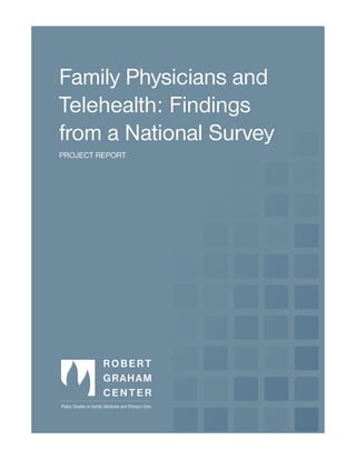 Family Physicians and
Telehealth: Findings
from a National Survey
PROJECT REPORT
 