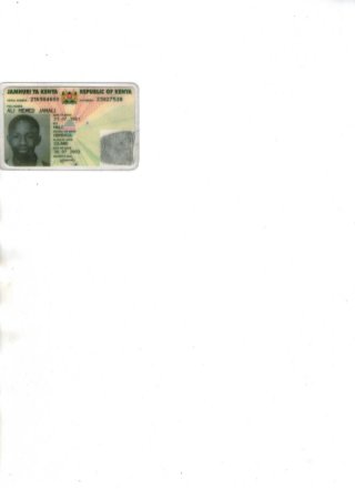 JAMHURIYA KENYA REPUBLIC OF KENYA
SERIAL NUMBER 216984600 <£m f^. 10 NUMBER: 23827538
FULL NAMES
ALI HEMED JAMALI
MALE
DISTRICT OF WRTH
MOMBASA
PLACE Of ISSUE
ISLAND
DATE Of ISSUE
30.07.2003
HOLDER S SIGN
 