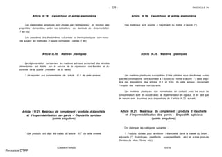- 225 - FASCICULE 74
Article III.19. Caoutchouc et autres élastomères
Les élastomères employés sont choisis par l´entrepreneur en fonction des
propriétés demandées, selon les indications du fascicule de documentation
T 40-102.
Les caractères des élastomères vulcanisés ou thermoplastiques sont mesu-
rés suivant les méthodes d´essais normalisés (séries T 46).
Article III.20. Matières plastiques
La réglementation concernant les matières admises au contact des denrées
alimentaires est établie par le service de la répression des fraudes et du
contrôle de la qualité (ministère de la santé).
* Se reporter aux commentaires de l´article III.3 de cette annexe.
Article 111.21. Matériaux de complément : produits d´étanchéité
et d´imperméabilisation des parois - Dispositifs spéciaux
(points singuliers)
* Ces produits ont déjà été traités à l´article III.7 de cette annexe.
COMMENTAIRES
Article III.19. Caoutchouc et autres élastomères
Ces matériaux sont soumis à l´agrément du maître d´œuvre (*).
Article III.20. Matières plastiques
Les matières plastiques susceptibles d´être utilisées sous des formes autres
que des canalisations sont soumises à l´accord du maître d´œuvre (*) sans préju-
dice des dispositions des articles III.3 et III.24 de cette annexe, concernant
l´emploi des matériaux non courants.
Les matières plastiques non normalisées en contact avec les eaux de
consommation sont en accord avec la réglementation en vigueur, et en tant que
de besoin sont soumises aux dispositions de l´article III.21 suivant.
Article III.21. Matériaux de complément : produits d´étanchéité
et d´imperméabilisation des parois - Dispositifs spéciaux
(points singuliers)
On distingue les catégories suivantes :
1. Produits utilisés pour améliorer l´étanchéité dans la masse du béton :
adjuvants (*) (hydrofuges, plastifiants, superplastifiants, etc.) et autres produits
(fumées de silice, fibres, etc.).
TEXTE
Ressaisie DTRF
 
