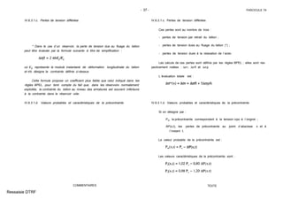 - 37 - FASCICULE 74
IV.6.3.1.c. Pertes de tension différées
* Dans le cas d´un réservoir, la perte de tension due au fluage du béton
peut être évaluée par la formule suivante à titre de simplification :
où Eij représente le module instantané de déformation longitudinale du béton
et σb désigne la contrainte définie ci-dessus.
Cette formule propose un coefficient plus faible que celui indiqué dans les
règles BPEL, pour tenir compte du fait que, dans les réservoirs normalement
exploités, la contrainte du béton au niveau des armatures est souvent inférieure
à la contrainte dans le réservoir vide.
IV.6.3.1.d. Valeurs probables et caractéristiques de la précontrainte
COMMENTAIRES
IV.6.3.1.c. Pertes de tension différées
Ces pertes sont au nombre de trois :
- pertes de tension par retrait du béton ;
- pertes de tension dues au fluage du béton (*) ;
- pertes de tension dues à la relaxation de l´acier.
Les calculs de ces pertes sont définis par les règles BPEL ; elles sont res-
pectivement notées : ∆σr, ∆σfl et ∆σp.
L´évaluation totale est :
IV.6.3.1.d. Valeurs probables et caractéristiques de la précontrainte
Si on désigne par :
Po, la précontrainte correspondant à la tension σpo à l´origine ;
AP(x,t), les pertes de précontrainte au point d´abscisse x et à
l´instant t.
La valeur probable de la précontrainte est :
Les valeurs caractéristiques de la précontrainte sont :
TEXTE
Ressaisie DTRF
 