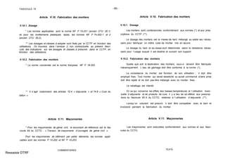FASCICULE 74 -60 -
Article V.10. Fabrication des mortiers
V.10.1. Dosage
* Les normes applicables sont la norme NF P 15-201 (ancien DTU 26.1)
et, pour les revêtements plastiques épais, les normes NF P 74-202-1 et 2
(ancien DTU 59.2).
** Les dosages et classes à adopter sont fixés par le CCTP en fonction des
utilisations. On trouvera dans l´annexe 2, non contractuelle, au présent fasci-
cule des indications sur les dosages et classes à prescrire dans le CCTP, en
fonction des utilisations.
V.10.2. Fabrication des mortiers
* La norme concernée est la norme française NF P 18-303.
** Il s´agit notamment des articles 72.4 « Adjuvants » et 74.6 « Cure du
béton ».
Article V.11. Maçonneries
* Pour les maçonneries de génie civil, le document de référence est le fas-
cicule 64 du CCTG : « Travaux de maçonnerie d´ouvrages de génie civil ».
Pour les maçonneries de bâtiment par petits éléments, les normes appli-
cables sont les normes P 10-202 et NF P 10-203.
COMMENTAIRES
Article V.10. Fabrication des mortiers
V.10.1. Dosage
Les mortiers sont confectionnés conformément aux normes (*) et aux pres-
criptions du CCTP (**).
Le dosage des mortiers est la masse de liant mélangé au sable sec néces-
saire pour fabriquer un mètre cube de mortier mis en œuvre.
Le dosage du liant et sa classe sont déterminés selon la résistance néces-
saire pour l´usage auquel il est destiné et suivant son support.
V.10.2. Fabrication des mortiers
Quelle que soit la destination des mortiers, ceux-ci doivent être fabriqués
mécaniquement. L´eau de gâchage doit être conforme à la norme (*).
La consistance du mortier est fonction de son utilisation ; il doit être
employé frais. Tout mortier qui serait desséché ou aurait commencé à faire prise
doit être rejeté et ne doit pas être mélangé avec du mortier frais.
Le rebattage est interdit.
En ce qui concerne les effets des basses températures et l´utilisation éven-
tuelle d´adjuvants et de produits de cure, il y a lieu de se référer aux prescrip-
tions du fascicule 65 A du CCTG, relatives à l´utilisation d´adjuvants (**).
Lorsqu´un colorant est prescrit, il doit être compatible avec le liant et
incorporé pendant la fabrication du mortier.
Article V.11. Maçonneries
Les maçonneries sont exécutées conformément aux normes et aux fasci-
cules du CCTG.
TEXTE
Ressaisie DTRF
 