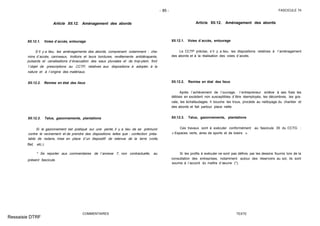 - 85 - FASCICULE 74
Article XII.12. Aménagement des abords
XII.12.1. Voies d´accès, entourage
S´il y a lieu, les aménagements des abords, comprenant notamment : che-
mins d´accès, caniveaux, trottoirs et leurs bordures, revêtements antidérapants,
puisards et canalisations d´évacuation des eaux pluviales et de trop-plein, font
l´objet de prescriptions au CCTP, relatives aux dispositions à adopter, à la
nature et à l´origine des matériaux.
XII.12.2. Remise en état des lieux
XII.12.3. Talus, gazonnements, plantations
Si le gazonnement est pratiqué sur une pente, il y a lieu de se prémunir
contre le ravinement et de prendre des dispositions telles que : confection préa-
lable de redans, mise en place d´un dispositif de retenue de la terre (voile,
filet, etc.).
* Se reporter aux commentaires de l´annexe 7, non contractuelle, au
présent fascicule.
COMMENTAIRES
Article XII.12. Aménagement des abords
XII.12.1. Voies d´accès, entourage
Le CCTP précise, s´il y a lieu, les dispositions relatives à l´aménagement
des abords et à la réalisation des voies d´accès.
XII.12.2. Remise en état des lieux
Après l´achèvement de l´ouvrage, l´entrepreneur enlève à ses frais les
déblais en excédent non susceptibles d´être réemployés, les décombres, les gra-
vats, les échafaudages. Il bouche les trous, procède au nettoyage du chantier et
des abords et fait partout place nette.
XII.12.3. Talus, gazonnements, plantations
Ces travaux sont à exécuter conformément au fascicule 35 du CCTG :
« Espaces verts, aires de sports et de loisirs ».
Si les profils à exécuter ne sont pas définis par les dessins fournis lors de la
consultation des entreprises, notamment autour des réservoirs au sol, ils sont
soumis à l´accord du maître d´œuvre (*).
TEXTE
Ressaisie DTRF
 
