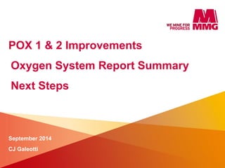 POX 1 & 2 Improvements
Oxygen System Report Summary
Next Steps
September 2014
CJ Galeotti
 