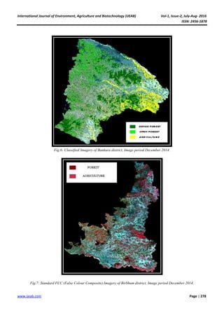 International Journal of Environment, Agriculture and Biotechnology (IJEAB) Vol-1, Issue-2, July-Aug- 2016
ISSN: 2456-1878
www.ijeab.com Page | 278
Fig.6: Classified Imagery of Bankura district, Image period December 2014.
Fig.7: Standard FCC (False Colour Composite) Imagery of Birbhum district, Image period December 2014.
 