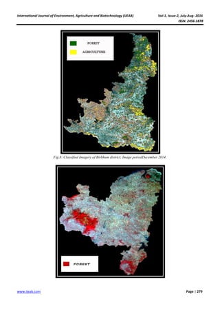 International Journal of Environment, Agriculture and Biotechnology (IJEAB) Vol-1, Issue-2, July-Aug- 2016
ISSN: 2456-1878
www.ijeab.com Page | 279
Fig.8: Classified Imagery of Birbhum district, Image periodDecember 2014.
 