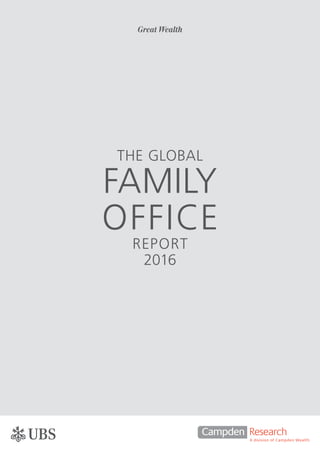 1
THE GLOBAL
FAMILY
OFFICE
REPORT
2016
Great Wealth
 