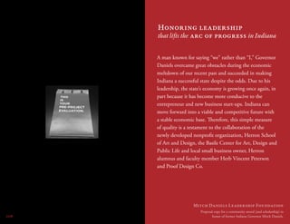 A man known for saying “we” rather than “I,” Governor
Daniels overcame great obstacles during the economic
meltdown of our recent past and succeeded in making
Indiana a successful state despite the odds. Due to his
leadership, the state’s economy is growing once again, in
part because it has become more conducive to the
entrepreneur and new business start-ups. Indiana can
move forward into a viable and competitive future with
a stable economic base. Therefore, this simple measure
of quality is a testament to the collaboration of the
newly developed nonprofit organization, Herron School
of Art and Design, the Basile Center for Art, Design and
Public Life and local small business owner, Herron
alumnus and faculty member Herb Vincent Peterson
and Proof Design Co.
Honoring leadership
that lifts the arc of progress in Indiana
Mitch Daniels Leadership Foundation
Proposal copy for a community award [and scholarship] in
honor of former Indiana Governor Mitch Daniels.006
 