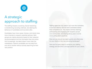 A strategic
approach to staffing
The staffing industry is evolving. Social networking
is transforming recruiting methods, ...