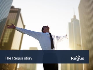 The Regus story
 