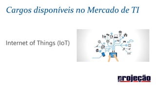 Cargos disponíveis no Mercado de TI
 