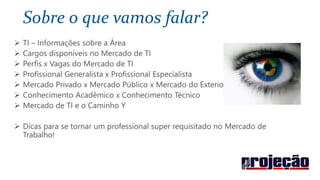 Sobre o que vamos falar?
 