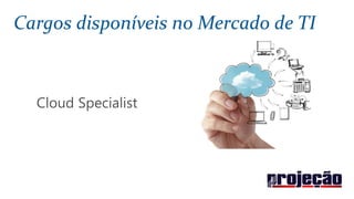 Cargos disponíveis no Mercado de TI
 