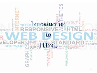 Introduction
to
HTmL
1
 