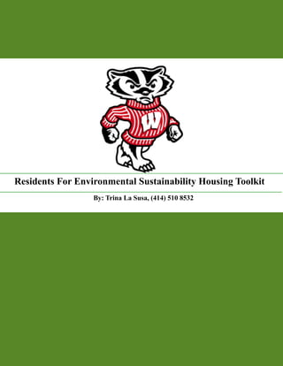 Residents For Environmental Sustainability Housing Toolkit
By: Trina La Susa, (414) 510 8532
 