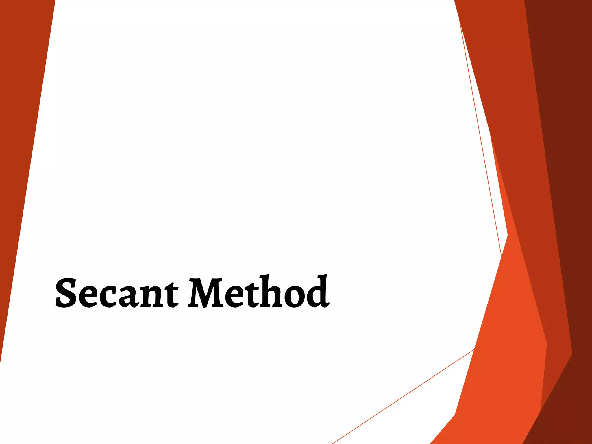 Secant Method
 