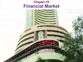 Chapter-10
Financial Market
 