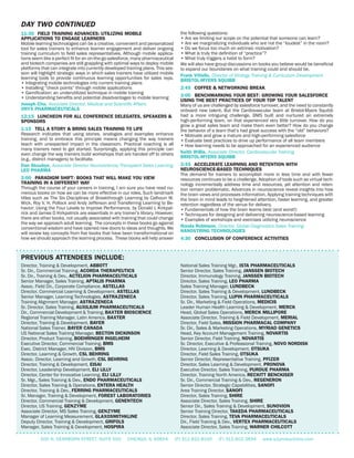 Director, Training & Development, ABBOTT
Sr. Dir., Commercial Training, ACORDA THERAPEUTICS
Sr. Dir., Training & Dev., ACTELION PHARMACEUTICALS
Senior Manager, Sales Training, APTALIS PHARMA
Assoc. Field Dir., Corporate Compliance, ASTELLAS
Director, Commercial Learning & Development, ASTELLAS
Senior Manager, Learning Technologies, ASTRAZENECA
Training Alignment Manager, ASTRAZENECA
Sr. Director, Sales Training, AUXILIUM PHARMACEUTICALS
Dir., Commercial Development & Training, BAXTER BIOSCIENCE
Regional Training Manager, Latin America, BAXTER
Director, Training & Development, BAYER
National Sales Trainer, BAYER CANADA
US National Sales Training Manager, BECTON DICKINSON
Director, Product Training, BOEHRINGER INGELHEIM
Executive Director, Commercial Training, BMS
Exec. District Manager, HIV Division, BMS
Director, Learning & Growth, CSL BEHRING
Assoc. Director, Learning and Growth, CSL BEHRING
Director, Training & Development, EISAI
Director, Leadership Development, ELI LILLY
Director, Center for Innovative Learning, ELI LILLY
Sr. Mgr., Sales Training & Dev., ENDO PHARMACEUTICALS
Director, Sales Training & Operations, ENTERA HEALTH
Director, Training & Dev., FERRING PHARMACEUTICALS
Sr. Manager, Training & Development, FOREST LABORATORIES
Director, Commercial Training & Development, GENENTECH
Director, US Training, GENZYME
Associate Director, MS Sales Training, GENZYME
Manager of Learning Measurement, GLAXOSMITHKLINE
Deputy Director, Training & Development, GRIFOLS
Manager, Sales Training & Development, HOSPIRA
DAY TWO CONTINUED
500 N. DEARBORN STREET, SUITE 500 CHICAGO, IL 60654 (P) 312.822.8100 (F) 312.602.3834 www.q1productions.com
PREVIOUS ATTENDEES INCLUDE:
National Sales Training Mgr., ISTA PHARMACEUTICALS
Senior Director, Sales Training, JANSSEN BIOTECH
Director, Immunology Training, JANSSEN BIOTECH
Director, Sales Training, LEO PHARMA
Sales Training Manager, LUNDBECK
Director, Sales Training & Development, LUNDBECK
Director, Sales Training, LUPIN PHARMACEUTICALS
Sr. Dir., Marketing & Field Operations, MEDICIS
Leader Human Health Learning & Development, MERCK
Head, Global Sales Operations, MERCK MILLIPORE
Associate Director, Training & Field Development, MERIAL
Director, Field Sales, MISSION PHARMACAL COMPANY
Sr. Dir., Sales & Marketing Operations, MYRIAD GENETICS
Head, Key Account Management Training, NOVARTIS
Senior Director, Field Training, NOVARTIS
Sr. Director, Executive & Professional Training, NOVO NORDISK
Director, Learning & Development, OTSUKA
Director, Field Sales Training, OTSUKA
Senior Director, Representative Training, PFIZER
Director, Sales Learning & Development, PRONOVA
Executive Director, Sales Training, PURDUE PHARMA
Director, Training North America, RECKITT BENCKISER
Sr. Dir., Commercial Training & Dev., REGENERON
Senior Director, Strategic Capabilities, SANOFI
Area Training Director, SANOFI
Director, Sales Training, SHIRE
Associate Director, Sales Training, SHIRE
Senior Dir., Sales Training & Development, SUNOVION
Senior Training Director, TAKEDA PHARMACEUTICALS
Director, Sales Training, TEVA PHARMACEUTICALS
Dir., Field Training & Dev., VERTEX PHARMACEUTICALS
Associate Director, Sales Training, WARNER CHILCOTT
11:30 FIELD TRAINING ADVANCES: UTILIZING MOBILE
APPLICATIONS TO ENGAGE LEARNERS
Mobile learning technologies can be a creative, convenient and personalized
tool for sales trainers to enhance learner engagement and deliver ongoing
training curriculum to field sales representatives. Although mobile applica-
tions seem like a perfect fit for an on-the-go salesforce, many pharmaceutical
and biotech companies are still grappling with optimal ways to deploy mobile
platforms that can integrate into currently developed training plans. This ses-
sion will highlight strategic ways in which sales trainers have utilized mobile
learning tools to provide continuous learning opportunities for sales reps.
• Integrating mobile technologies into current training plans
• Installing “check points” through mobile applications
• Gamification: an underutilized technique in mobile training
• Understanding benefits and potential disadvantages to mobile learning
Joseph Cha, Associate Director, Medical and Scientific Affairs
ONYX PHARMACEUTICALS
12:15 LUNCHEON FOR ALL CONFERENCE DELEGATES, SPEAKERS &
SPONSORS
1:15 TELL A STORY & BRING SALES TRAINING TO LIFE
Research indicates that using stories, analogies and examples enhance
training, and to embrace this principle means changing the way trainers
teach with unexpected impact in the classroom. Practical coaching is all
many trainers need to get started. Surprisingly, applying this principle can
even change the way trainers build workshops that are handed off to others
(e.g., district managers) to facilitate.
Dan Skoubye, Associate Director Neuroscience/Transplant Sales Learning
LEO PHARMA
2:00 PARADIGM SHIFT: BOOKS THAT WILL MAKE YOU VIEW
TRAINING IN A DIFFERENT WAY
Through the course of your careers in training, I am sure you have read nu-
merous books on how we can be more effective in our roles. Such landmark
titles such as The Six Disciplines of Breakthrough Learning by Calhoun W.
Wick, Roy V. H. Pollock and Andy Jefferson and Transferring Learning to Be-
havior: Using the Four Levels to Improve Performance, by Donald L Kirkpat-
rick and James D Kirkpatrick are essentials in any trainer’s library. However,
there are other books, not usually associated with training that could change
the way we approach adult learning. The concepts in these books go against
conventional wisdom and have opened new doors to ideas and thoughts. We
will review key concepts from five books that have been transformational on
how we should approach the learning process. These books will help answer
the following questions:
• Are we limiting our scope on the potential that someone can learn?
• Are we marginalizing individuals who are not the “loudest” in the room?
• Do we focus too much on extrinsic motivation?
• What is truly the definition of “practice”?
• What truly triggers a habit to form?
We will also have group discussions on books you believe would be beneficial
to expand our boundaries on what training could and should be.
Frank Vitiello, Director of Virology Training & Curriculum Development
BRISTOL-MYERS SQUIBB
2:45 COFFEE & NETWORKING BREAK
3:00 BENCHMARKING YOUR BEST: GROWING YOUR SALESFORCE
USING THE BEST PRACTICES OF YOUR TOP TALENT
Many of us are challenged by salesforce turnover, and the need to constantly
onboard new talent. But the Cardiovascular team at Bristol-Myers Squibb
had a more intriguing challenge. BMS built and nurtured an extremely
high-performing team, on that experienced very little turnover. How do you
grow a great sales team and make them even better? How do you change
the behavior of a team that’s had great success with the “old” behaviors?
• Motivate and grow a mature and high-performing salesforce
• Evaluate best practices to drive up performance of all team members
• How learning needs to be approached for an experienced audience
Keith Willis, Associate Director, Cardiovascular Training
BRISTOL-MYERS SQUIBB
3:45 ACCELERATE LEARNING AND RETENTION WITH
NEUROSCIENCE-BASED TECHNIQUES
The demand for trainers to accomplish more in less time and with fewer
resources continues to be a challenge. Adoption of tools such as virtual tech-
nology incrementally address time and resources, yet attention and reten-
tion remain problematic. Advances in neuroscience reveal insights into how
the brain views and processes information. Applying training techniques with
the brain in mind leads to heightened attention, faster learning, and greater
retention regardless of the venue for delivery.
• Fundamentals of how the brain learns best (and worst!)
• Techniques for designing and delivering neuroscience-based learning
• Examples of workshops and exercises utilizing neuroscience
Ronda Robinson, Director, Global Diagnostics Sales Training
NANOSTRING TECHNOLOGIES
4:30 CONCLUSION OF CONFERENCE ACTIVITIES
 