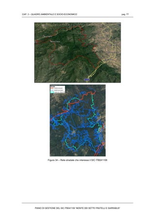 CAP. 3 – QUADRO AMBIENTALE E SOCIO-ECONOMICO pag. 77
PIANO DI GESTIONE DEL SIC ITB041106 “MONTE DEI SETTE FRATELLI E SARRABUS”
Figura 34 – Rete stradale che interessa il SIC ITB041106
 