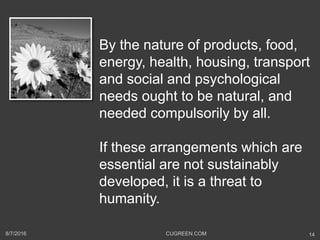 By the nature of products, food,
energy, health, housing, transport
and social and psychological
needs ought to be natural...