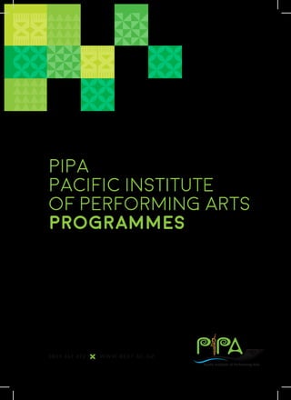 pipa
pacific institute
of performing arts
programmes
0800 467 472 www.best.ac.nz
 
