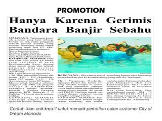 PROMOTION
Contoh iklan unik kreatif untuk menarik perhatian calon customer City of
Dream Manado
 