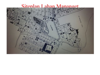 Siteplan Lahan Mapanget
Tahap 1
 