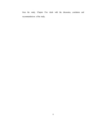 8
from the study. Chapter Five deals with the discussion, conclusion and
recommendations of the study.
 