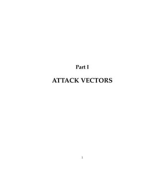Part I
ATTACK VECTORS
1
 