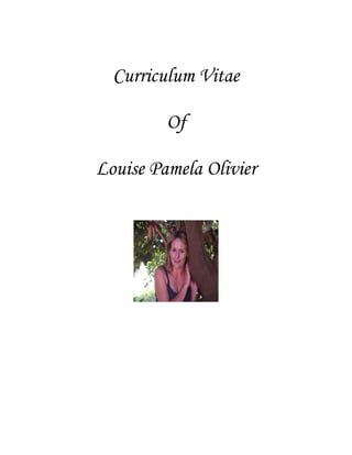 Curriculum Vitae
Of
Louise Pamela Olivier
 